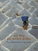 Baumann, Eleonore Der Weg des weissen Goldes: Eine Kulturgeschichte des Salzes