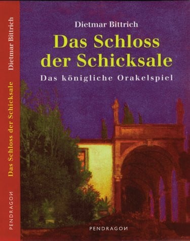 Bittrich, Dietmar Das Schloss der Schicksale. Das königliche Orakelspiel