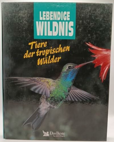 Lebendige Wildnis. Tiere der tropischen Wälder. Flughunde, Pfauen, Kattas, Vampire, Boas, Kolibris, Paradiesvögel, Vogelspinnen.