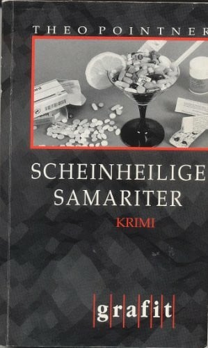 Pointner, Theo Scheinheilige Samariter: Kriminalroman (Grafitäter und Grafitote)