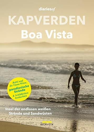 Valente, Jorge Kapverden - Boa Vista: Insel der endlosen weißen Strände und Sandwüsten (diariesof Kapverden)