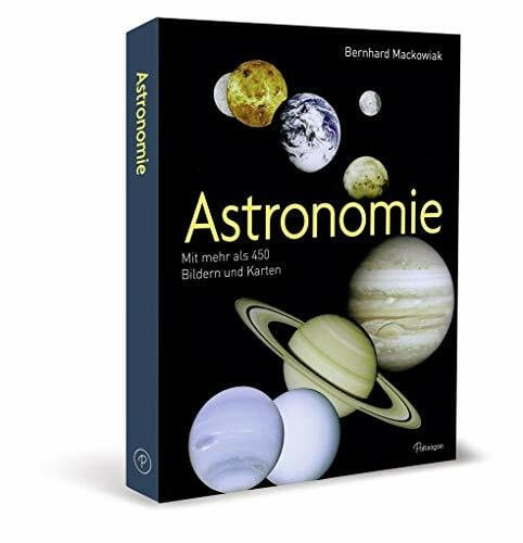 Mackowiak, Bernhard Astronomie: Mit mehr als 450 Bildern und Karten