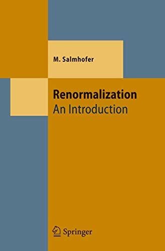 Salmhofer, Manfred Renormalization: An Introduction (Theoretical and Mathematical Physics)