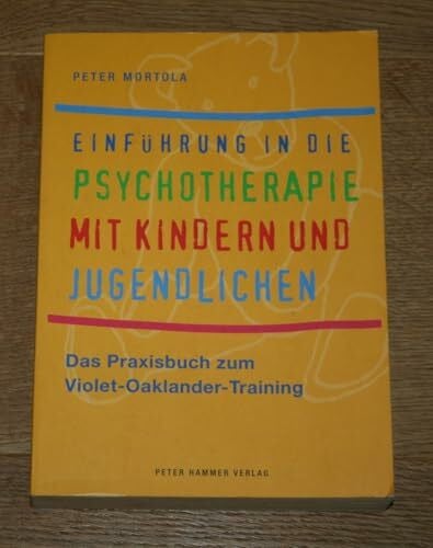Ludger Firneburg Einführung in die Psychotherapie mit Kindern und Jugendlichen: Das Praxisbuch zum Violet-Oaklander-Training