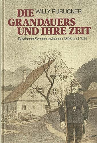 Fischach, Hans Die Grandauers und ihre Zeit: Bayrische Szenen zwischen 1893 und 1914