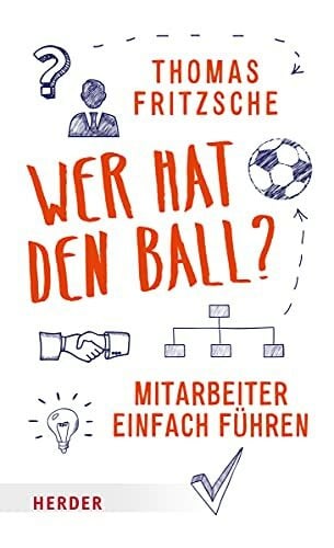Fritzsche, Thomas Wer hat den Ball?: Mitarbeiter einfach führen