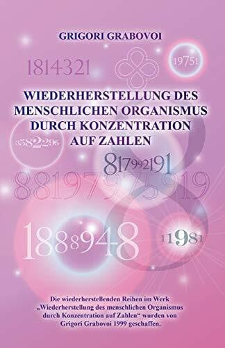 Grabovoi, Grigori Wiederherstellung Des Menschlichen Organismus Durch Konzentration Auf Zahlen (German Edition)
