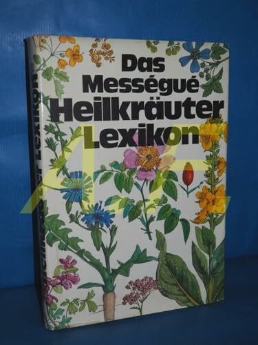 Messegue, Maurice Das Messegue - Heilkräuter- Lexikon.