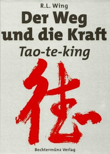 Wing, R L Der Weg und die Kraft: Tao-te-king