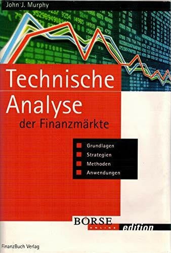 Murphy, John J Technische Analyse der Finanzmärkte. Grundlagen, Strategien, Methoden, Anwendungen.