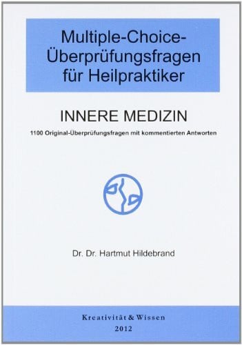 Hildebrand, Hartmut Multiple-Choice Fragen für Heilpraktiker Innere Medizin: Über 1100 MC-Üpberprüfungsfragen der Gesundheitsämter mit kommentierten Antworten
