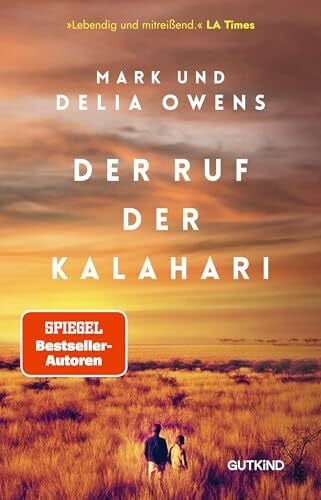Liebl, Elisabeth Der Ruf der Kalahari: Die Inspiration für den Weltbestseller 'Der Gesang der Flusskrebse' von Delia Owens - mit unveröffentlichten Fotos