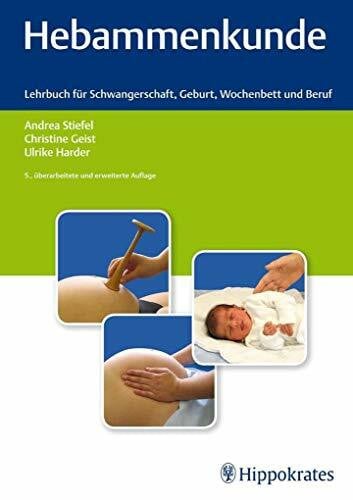 Stiefel, Andrea Hebammenkunde: Lehrbuch für Schwangerschaft, Geburt, Wochenbett und Beruf