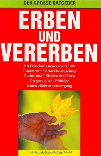 Hofmann, Hans-Joachim Erben und Vererben: Der große Ratgeber. Mit Erbschaftssteuergesetz 1997, Testament u. Nachlassregelung, Recht u. Pflichten d. Erben . . .