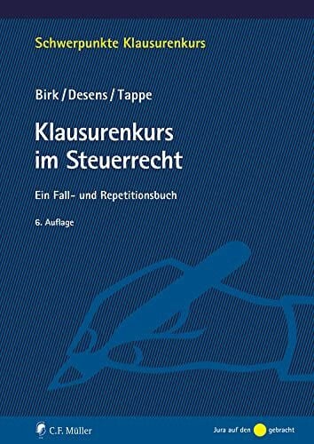 Desens, Marc Klausurenkurs im Steuerrecht: Ein Fall- und Repetitionsbuch (Schwerpunkte Klausurenkurs)