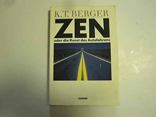 Berger, K. T. ZEN oder die Kunst des Autofahrens.