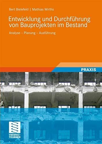 Bielefeld, Bert Entwicklung und Durchführung von Bauprojekten im Bestand: Analyse - Planung - Ausführung (German Edition)