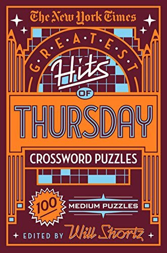 The New York Times New York Times Greatest Hits of Thursday Crossword Puzzles: 100 Medium Puzzles