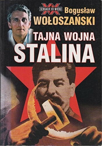 Woloszanski, Boguslaw Tajna wojna Stalina (SENSACJE XX WIEKU)