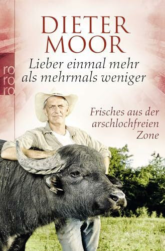 Moor, Dieter Lieber einmal mehr als mehrmals weniger: Frisches aus der arschlochfreien Zone