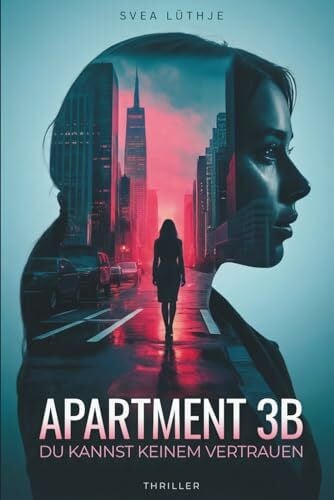 Lüthje, Svea APARTMENT 3B – Du kannst keinem vertrauen: Psychothriller