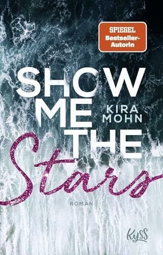 Mohn, Kira Show me the Stars: Roman (Leuchtturm-Trilogie, Band 1)
