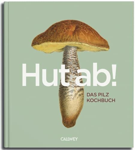 Regul, Dennis Hut ab!: Das Pilzkochbuch.