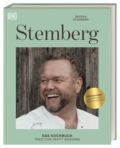 Stemberg, Sascha Stemberg: Das Kochbuch - Tradition trifft Moderne. Über 80 Rezepte aus der deutschen Küche von Sternekoch Sascha Stemberg (Velbert)