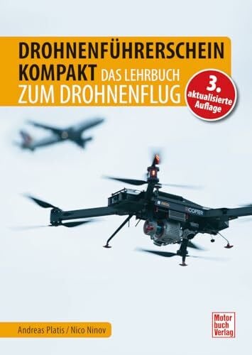 Ninov, Nico Drohnenführerschein kompakt. Der praxisnahe Ratgeber für Drohnenpiloten mit den Regeln zur EU-Drohnenverordnung, Drohnentechnik und Flugbetrieb.: Zur Prüfungsvorbereitung für Hobby- und Profipiloten