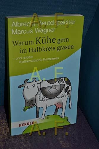 Beutelspacher, Albrecht Warum Kühe gern im Halbkreis grasen: ... und andere mathematische Knobeleien (HERDER spektrum)