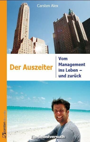 Alex, Carsten Der Auszeiter. Vom Management ins Leben - und zurück