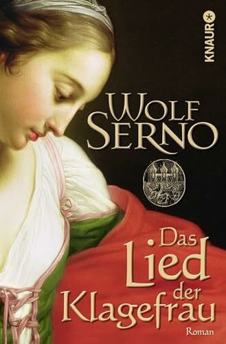 Serno, Wolf Das Lied der Klagefrau: Roman (Die Puppenspieler-Serie, Band 3)