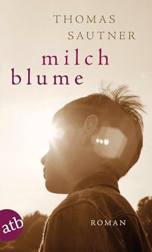 Sautner, Thomas Milchblume: Roman