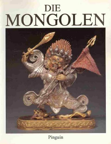 Walter Heissig/Claudius C. Müller Die Mongolen. Haus der Kunst München 22. März bis 28. Mai 1989