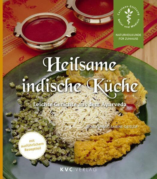 Geisler, Sabine Heilsame indische Küche: Leichte Gerichte aus dem Ayurveda: Leichte Gerichte aus dem Ayurveda. Mit ausführlichem Rezeptteil (Naturheilkunde für Zuhause)