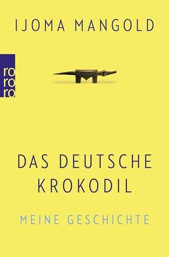 Mangold, Ijoma Das deutsche Krokodil: Meine Geschichte