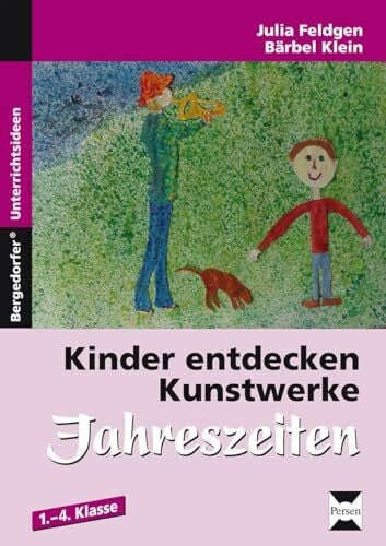 Klein, Julia Feldgen/Bärbel Kinder entdecken Kunstwerke: Jahreszeiten: (1. bis 4. Klasse)