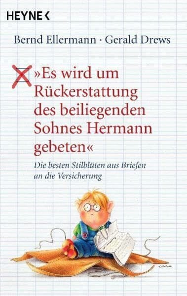 Drews, Gerald 'Es wird um Rückerstattung des beiliegenden Sohnes Hermann gebeten': Die besten Stilblüten aus Briefen an die Versicherung
