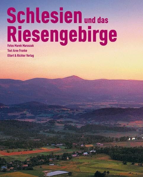 Arne Franke Schlesien und das Riesengebirge. Eine Bildreise (Reiselust)