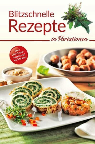 Winnewisser, Sylvia Blitzschnelle Rezepte in Variationen: Über 200 Grundrezepte und Variationen (Kochen in Variationen)