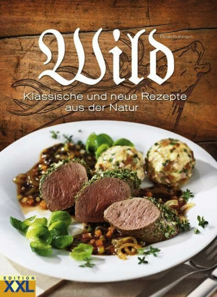 Bangert, Elisabeth Wild: Klassische und neue Rezepte aus der Natur