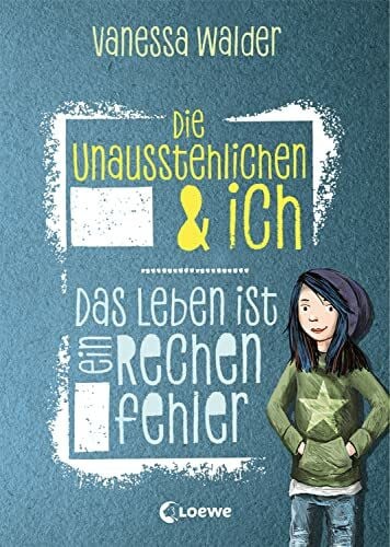 Korthues, Barbara Die Unausstehlichen & ich (Band 1) - Das Leben ist ein Rechenfehler: Kinderbuch für Mädchen und Jungen ab 10 Jahre