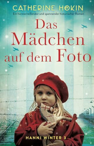 Link, Michaela Das Mädchen auf dem Foto: Ein herzzerreißender und spannender historischer Roman (Hanni Winter)
