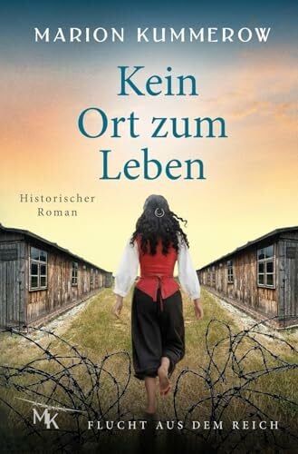 Kummerow, Marion Kein Ort zum Leben: Wenn Vertrauen tödlich ist, wird sogar Familie zur Gefahr (Flucht aus dem Reich, Band 5)