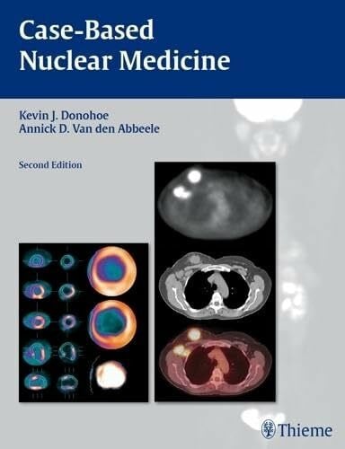 Van den Abbeele, Annick D. Case-Based Nuclear Medicine