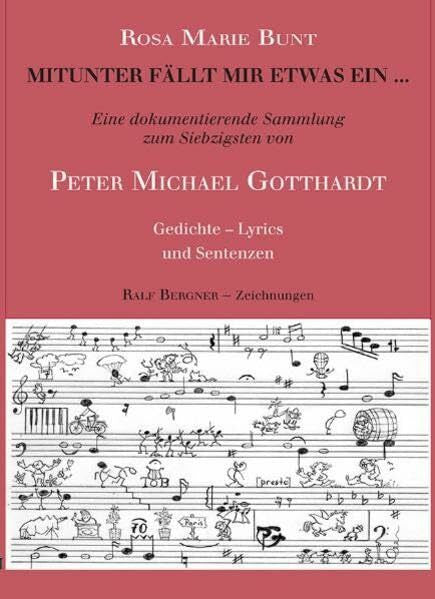 Bergner, Ralf Mitunter fällt mir etwas ein ...: Eine dokumentierende Sammlung zum Siebzigsten von Peter Michael Gotthardt. Gedichte Lyrics und Sentenzen. (Texte und Bilder)