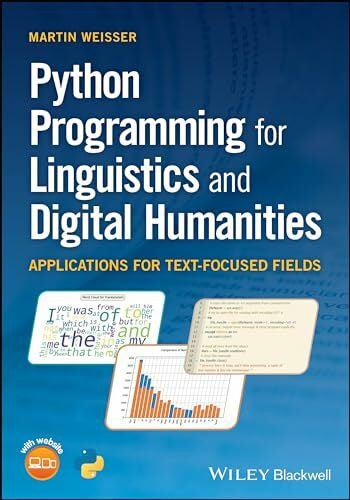 Weisser, Martin Python Programming for Linguistics and Digital Humanities: Applications for Text-Focused Fields