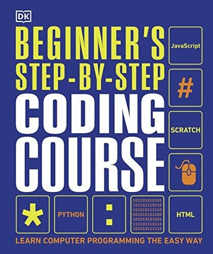 DK Beginner's Step-by-Step Coding Course: Learn Computer Programming the Easy Way