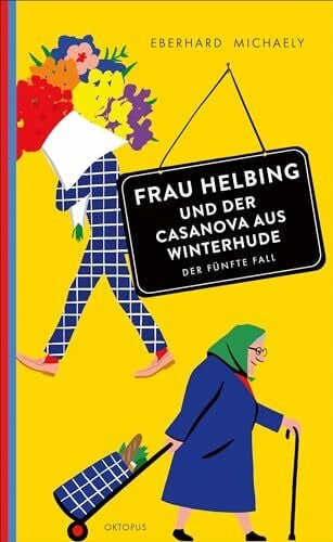 Michaely, Eberhard Frau Helbing und der Casanova aus Winterhude: Der fünfte Fall
