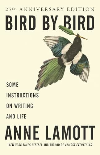 Lamott, Anne Bird by Bird: Some Instructions on Writing and Life